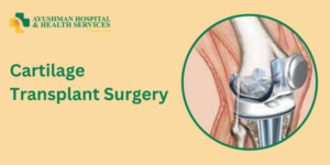 Cartilage Transplant Surgery in Dwarka, Delhi