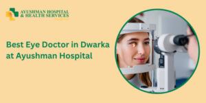 Best Eye Doctor in Dwarka