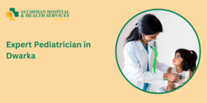 Expert Pediatrician in Dwarka